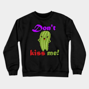 Don't kiss me Crewneck Sweatshirt